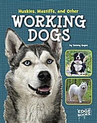 Huskies, Mastiffs, and Other Working Dogs (Hardcover)