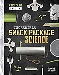 Incredible Snack Package Science (Hardcover)