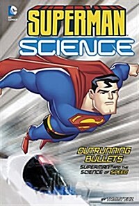 Outrunning Bullets: Superman and the Science of Speed (Hardcover)