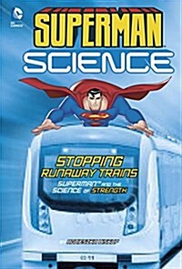 Stopping Runaway Trains: Superman and the Science of Strength (Paperback)