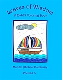Leaves of Wisdom Volume 3: A Bahai Inspired Colouring Resource Book (Paperback)