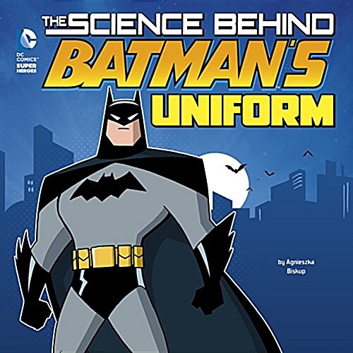 The Science Behind Batmans Uniform (Hardcover)