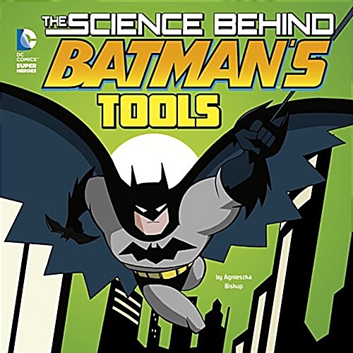 The Science Behind Batmans Tools (Hardcover)