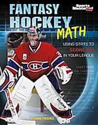 Fantasy Hockey Math: Using STATS to Score Big in Your League (Hardcover)