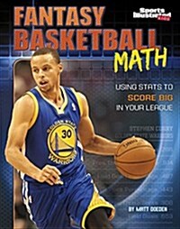 Fantasy Basketball Math: Using STATS to Score Big in Your League (Hardcover)