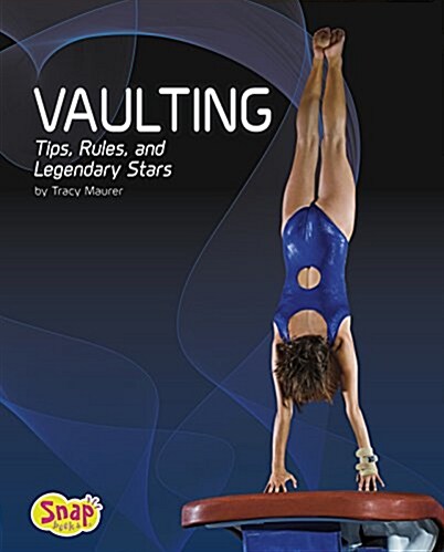 Vaulting: Tips, Rules, and Legendary Stars (Hardcover)