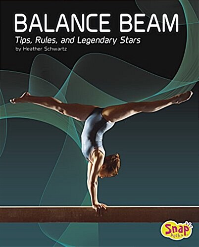 Balance Beam: Tips, Rules, and Legendary Stars (Hardcover)