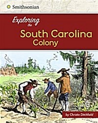 Exploring the South Carolina Colony (Hardcover)