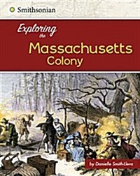 Exploring the Massachusetts Colony (Hardcover)