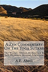 A Zen Commentary on the Yoga Sutras: The Worlds Oldest Meditation & Self-Hypnosis Manual Explained (Paperback)