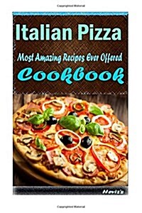 Italian Pizza: Healthy and Easy Homemade for Your Best Friend (Paperback)