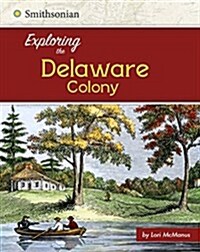 Exploring the Delaware Colony (Hardcover)