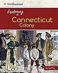 Exploring the Connecticut Colony (Hardcover)