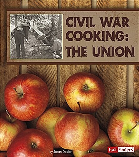 Civil War Cooking: The Union (Hardcover)