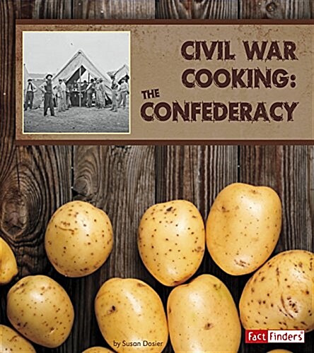 Civil War Cooking: The Confederacy (Hardcover)