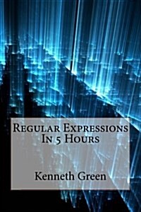 Regular Expressions in 5 Hours (Paperback)