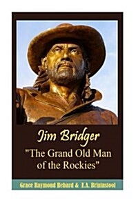 Jim Bridger the Grand Old Man of the Rockies (Paperback)