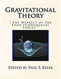 Gravitational Theory:  The Weakest of The Four Fundamental Forces  (Paperback)