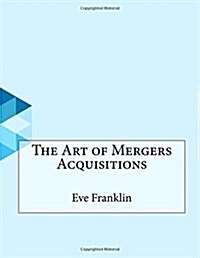 The Art of Mergers Acquisitions (Paperback)