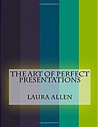 The Art of Perfect Presentations (Paperback)