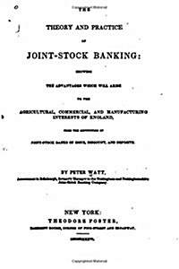 The Theory and Practice of Joint-Stock Banking (Paperback)