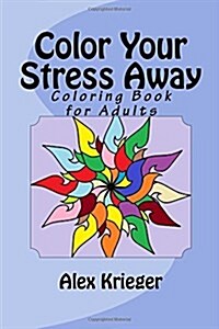 Color Your Stress Away: Coloring Book for Adults (Paperback)