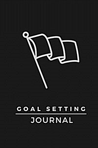 Goal Setting Journal: The Best Goal Setting Tool (Paperback)