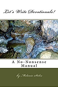 Lets Write Devotionals!: A No-Nonsense Manual (Paperback)