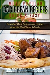 Most Popular Caribbean Recipes Quick & Easy!: Essential West Indian Food Recipes from the Caribbean Islands (Paperback)