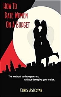 How to Date Women on a Budget (Paperback)
