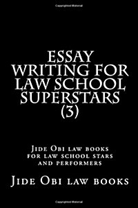 Essay Writing for Law School Superstars (3): Jide Obi Law Books for Law School Stars and Performers (Paperback)