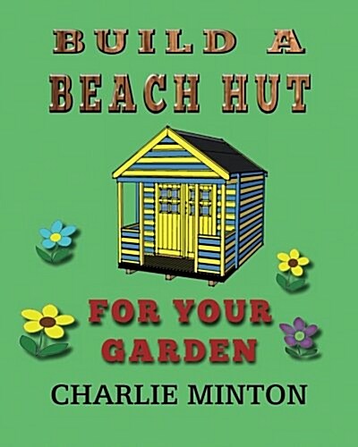 Build a Beach Hut for Your Garden (Paperback)