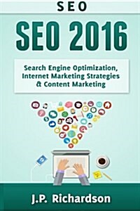 Seo: 2016: Search Engine Optimization, Internet Marketing Strategies & Content Marketing (Paperback)