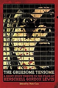 The Gruesome Tensome: A Short Story Tribute to the Films of Herschell Gordon Lewis (Paperback)