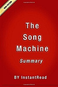 The Song Machine: Inside the Hit Factory - Summary (Paperback)