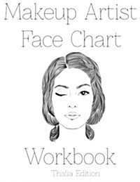 Makeup Artist Face Chart Workbook: Thalia Edition (Paperback)