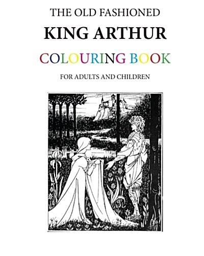 The Old Fashioned King Arthur Colouring Book (Paperback)