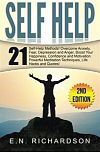 Self Help: 21 Techniques to Overcome Fear & Anxiety. Boost Your Self-Esteem! (Paperback)