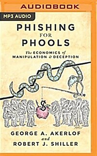 Phishing for Phools: The Economics of Manipulation and Deception (MP3 CD)