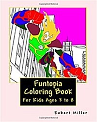 Funtopia Coloring Book: For Kids Ages 3 to 8 (Paperback)