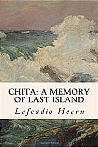 Chita: A Memory of Last Island (Paperback)