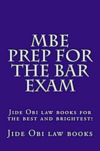 MBE Prep for the Bar Exam: Jide Obi Law Books for the Best and Brightest! (Paperback)