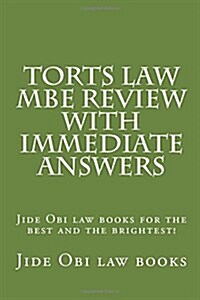 Torts Law MBE Review with Immediate Answers: Jide Obi Law Books for the Best and the Brightest! (Paperback)