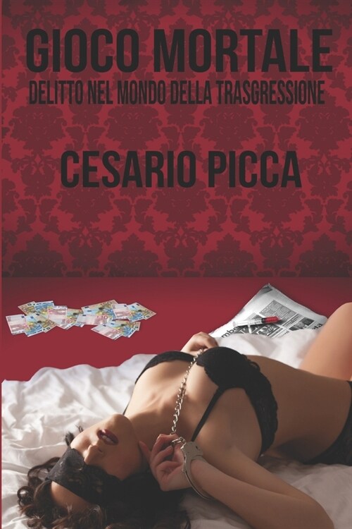 Gioco Mortale: Delitto Nel Mondo Della Trasgressione (Paperback)