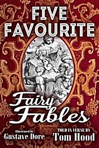 Five Favorite Fairy Fables: A Collection of the Favourite Old Tales Illustrated (Paperback)