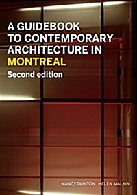 A Guidebook to Contemporary Architecture in Montreal: Updated and Expanded Second Edition (Paperback)