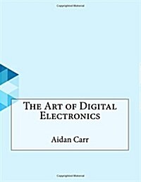 The Art of Digital Electronics (Paperback)