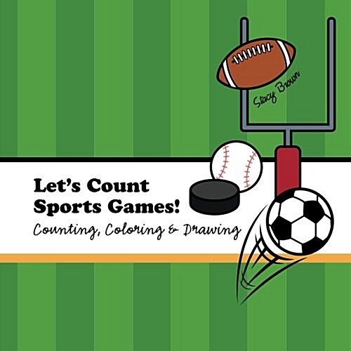 Lets Count Sports Games!: A Counting, Coloring and Drawing Book for Kids (Paperback)