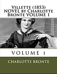 Villette (1853) Novel by Charlotte Bronte Volume 1 (Paperback)