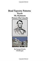 Bead Tapestry Patterns Peyote Mt. Rushmore Honest Abe Lincoln (Paperback)